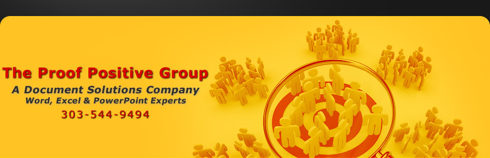 The Microsoft Word and PowerPoint Experts | The Proof Positive Group | 303-544-9494